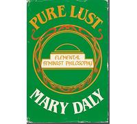 Pure Lust: Elemental Feminist Philosophy