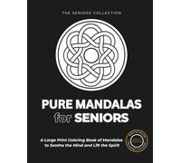 PURE MANDALAS for SENIORS: A large print coloring book of Mandalas to soothe the mind and lift the spirit (THE SENIORS COLLECTION)