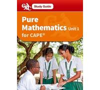 Pure Mathematics CAPE Unit 1 A CXC Study Guide (Caribbean Examinations Council)