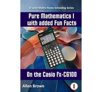 Pure Mathematics I with added Fun Facts on the Casio fx-CG100