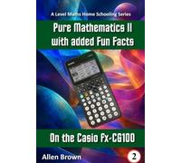 Pure Mathematics II with added Fun Facts on the Casio fx-CG100