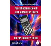 Pure Mathematics III with added Fun Facts on the Casio fx-CG100
