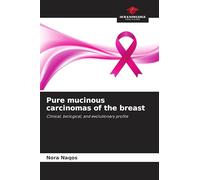 Pure mucinous carcinomas of the breast: Clinical, biological, and evolutionary profile