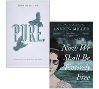 Pure & Now We Shall Be Entirely Free By Andrew Miller 2 Books Collection Set