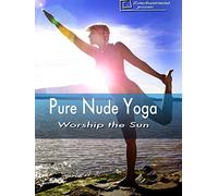 Pure Nude Yoga - Worship the Sun