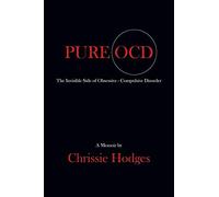 PURE OCD: The Invisible Side of Obsessive-Compu, Hodges, Chrissie<-