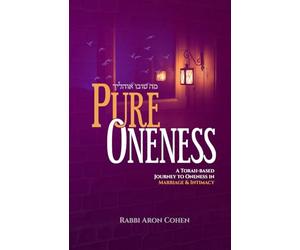Pure Oneness: A Torah-based Journey to Oneness in Marriage