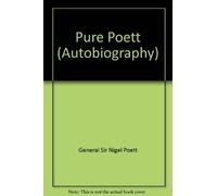 Pure Poett. The Autobiography Of General Sir Nigel Poett