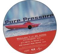 Pure Pressure - Wouldn't it be good (2002) / Vinyl Maxi Single [Vinyl 12'']