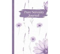 Pure Serenity Journal: Beautiful Lined Notebook for Mindfulness, Daily Reflection and Creative Writing