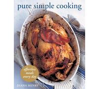 Pure Simple Cooking: Effortless Meals Every Day