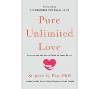 Pure Unlimited Love : Science and the Seven Paths to Inner Peace