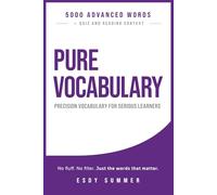 PURE VOCABULARY: 5000 Advanced Vocabulary for Serious Learners