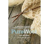 Pure Wool: A knitter's guide to using single-breed yarns