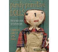 Purely Primitive Dolls: How to Make Simple, Old-Fashioned Dolls