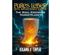 Pures LeBen Soul Advancement Center: The Soul Exchange Marketplace?