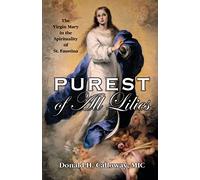 Purest of All Lilies: The Virgin Mary in the Spirituality of St. Faustina