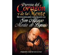 Pureza del Corazón y de la Mente: Devocionario inspirado en San Alfonso María de Ligorio