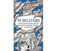 PURGATORY: Dante's Divine Trilogy Part Two. Englished in Prosaic Verse by Alasdair Gray