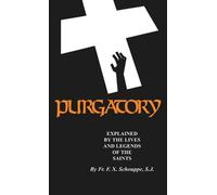 Purgatory: Explained by the Lives and Legends of the Saints by F.X. Schouppe (En