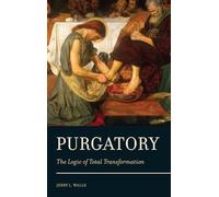 Purgatory: The Logic of Total Transformation