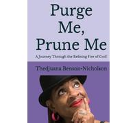 Purge Me, Prune Me: A Journey Through the Refining Fire of God!