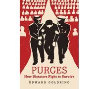 Purges : How Dictators Fight to Survive