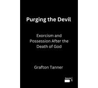 Purging the Devil : Exorcism and Possession After the Death of God