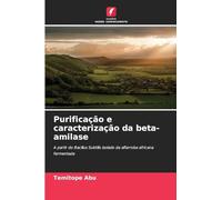 Purificação e caracterização da beta-amilase: A partir do Bacillus Subtilis isolado da alfarroba africana fermentada