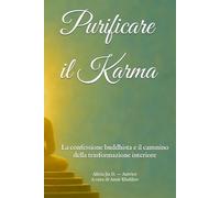 Purificare il Karma: La confessione buddhista e il cammino della trasformazione interiore