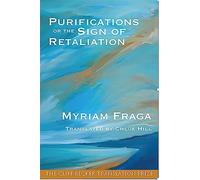 Purifications or the Sign of Retaliation: 5 (The Cliff Becker Book Prize in Translation, 5)