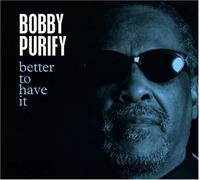 Purify,Bobby - Better To Have It