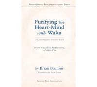 Purifying the Heart-Mind with Waka: A Contemplative Practice Book (Right-Minded Reiki Instructional Series)
