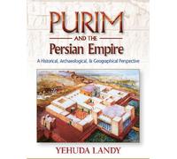 Purim and the Persian Empire: A Historical, Archaeological, & Geographical Perspective