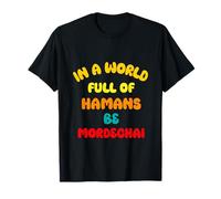 Purim in A World Full of Hamans Be Mordecai Queen Esther T-Shirt