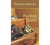Puritan Gems: or, Wise and Holy Sayings of the Rev. Thomas Watson