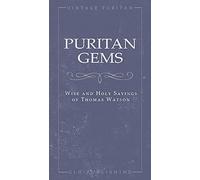 Puritan Gems: Wise and Holy Sayings of Thomas Watson