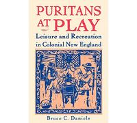 Puritans At Play: Leisure and Recreation in Colonial New England