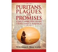 Puritans, Plagues, and Promises: Cole, Clarke, and Collier in England to America
