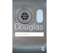 Purity and Danger : An Analysis of Concepts of Pollution and Taboo