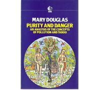 Purity and Danger: An Analysis of the Concepts of Pollution and Taboo