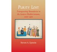 Purity Lost - Transgressing Boundaries in the Eastern Mediterranean, 1000-1400: 124 (The Johns Hopkins University Studies in Historical and Political Science)