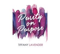 Purity on Purpose: An Interactive Devotional on Purity