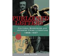 Purloined Letters: Cultural Borrowing and Japanese Crime Literature, 1868-1937