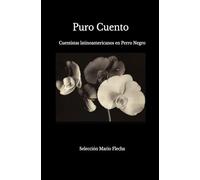 Puro cuento: Antología de cuentos de la Revista Perro Negro
