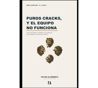 Puros cracks, y el equipo no funciona: Cómo armar equipos y sociedades con los perfiles que se complementan, no con los que se parecen (Serie Zorro Erizo, Cómo Ser, Cuando)