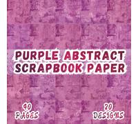 Purple Abstract Scrapbook Paper: 20 Distressed Artistic Texture Designs, 8.5 x 8.5 Inch Double-Sided, 40 Pages for Journaling, Collage, Scrapbooking, Ephemera and Crafting