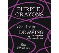 Purple Crayons: The Art of Drawing a Life