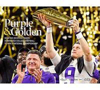 Purple & Golden: How the 2019 LSU Tigers Dominated College Football to Win a National Championship