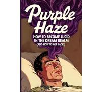 Purple Haze: How to Become Lucid in the Dream Realm (And How to Get Back!) - Plus 14 Day Dream Journal